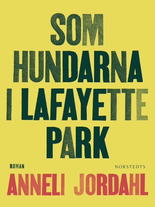 Titeldetaljer för Som hundarna i Lafayette Park av Anneli Jordahl - Tillgänglig